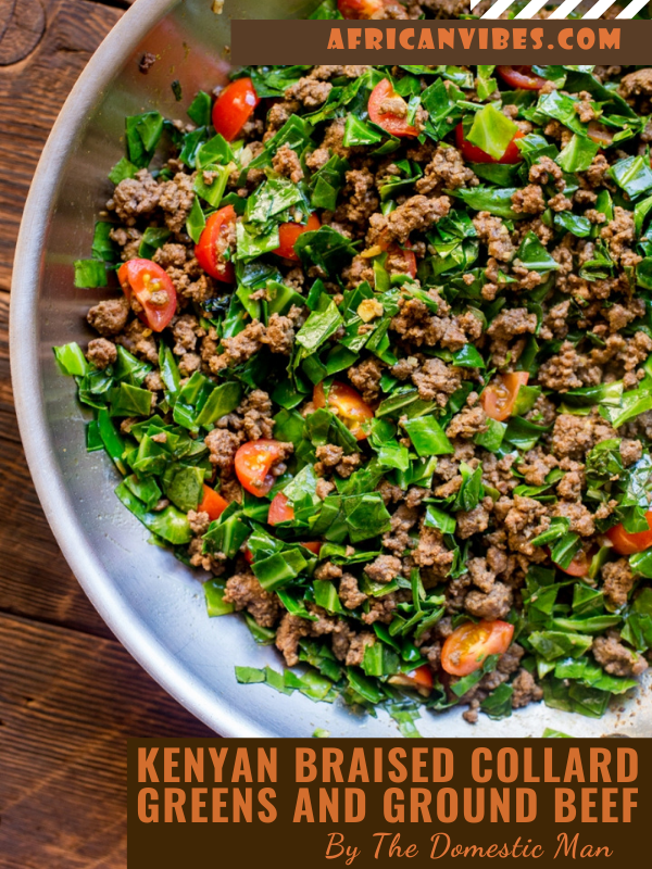 Sukuma Wiki (Kenyan Braised Collard Greens and Ground Beef) By The Domestic Man