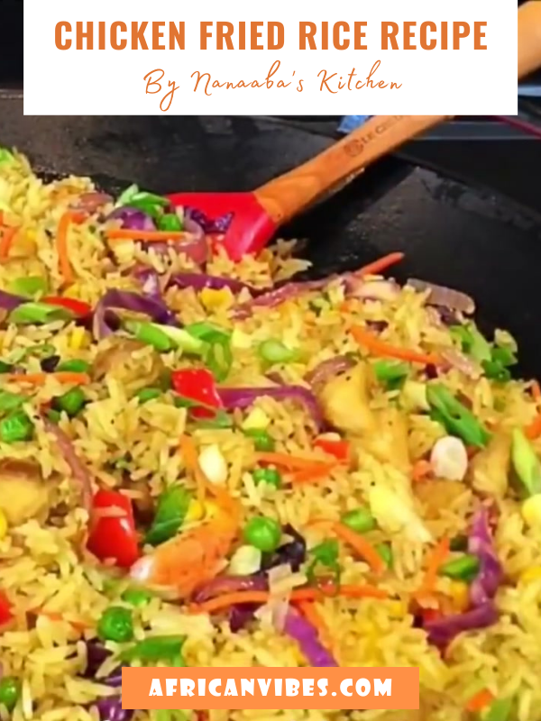 Chicken Fried Rice Recipe By Nanaaba's Kitchen