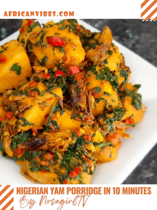 Nigerian Yam Porridge In 10 Minutes By NosagirlTV African Vibes Recipes